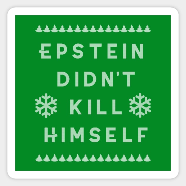 Ugly Christmas Sweater Epstein Didn't Kill Himself Sticker by charlescheshire